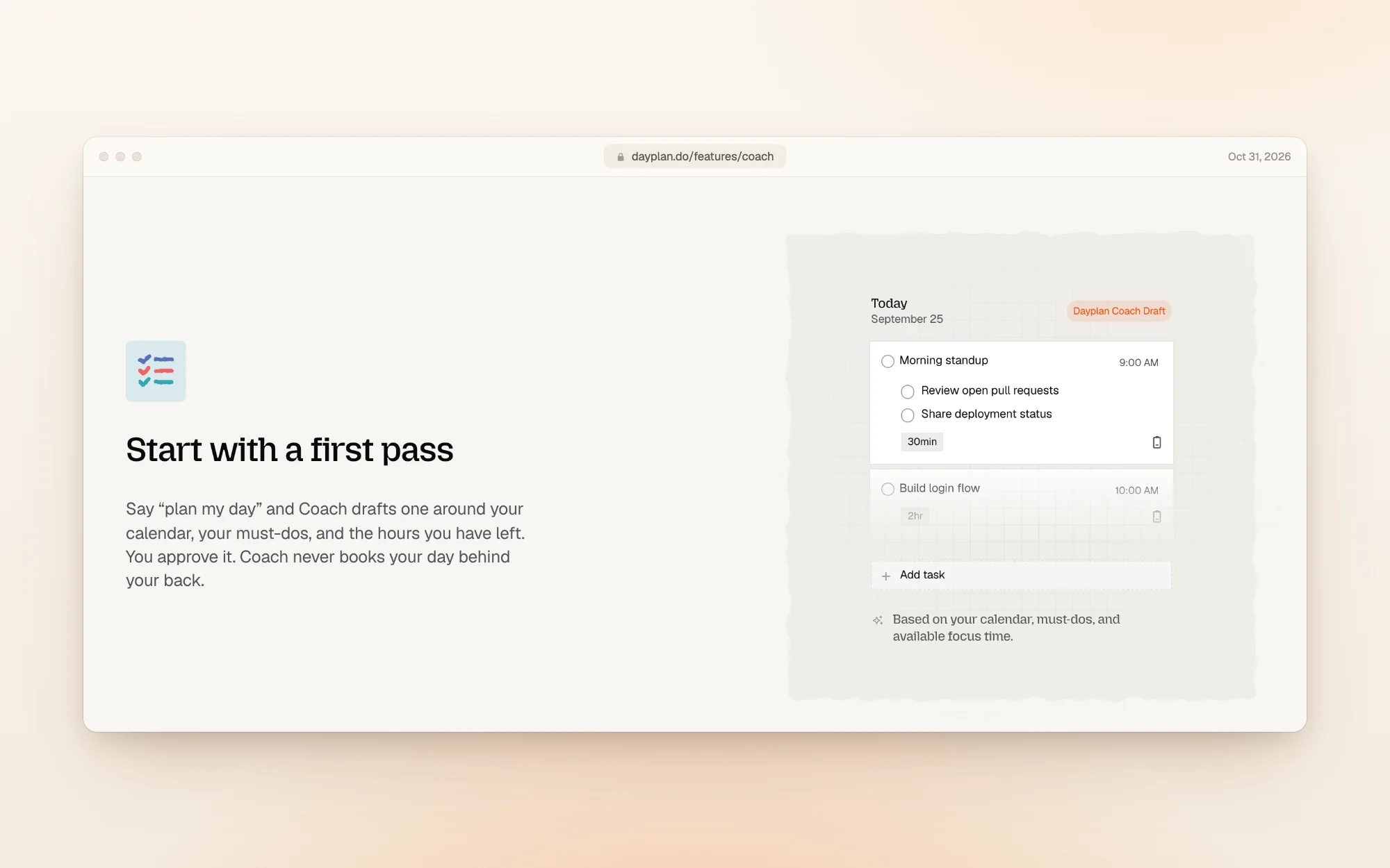 Dayplan's Coach page, Start with a first pass: say plan my day and Coach drafts one around your calendar, your must-dos and the hours you have left; you approve it, and Coach never books your day behind your back. Beside it, a Dayplan Coach Draft of today with a morning standup and a build login flow block, based on your calendar, must-dos and available focus time.